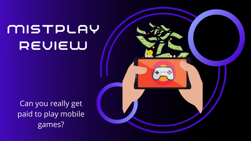 MistPlay Review: Can You Really Make Money With Mobile Gaming?